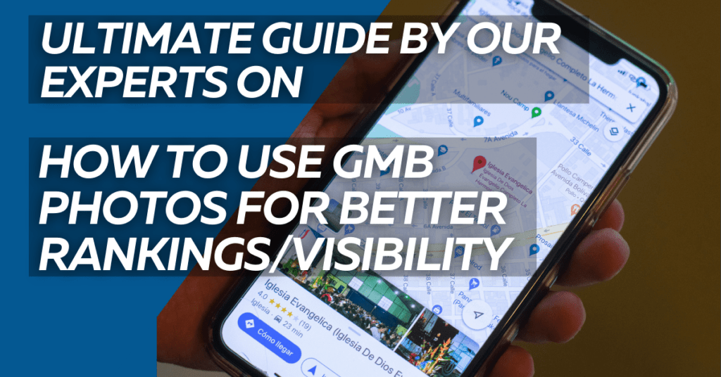 How to Use GMB Photos for Better VisibilityRankings