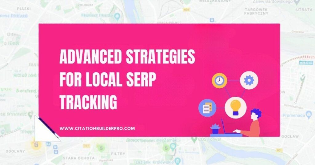 Image of Advanced Strategies for Local SERP Tracking