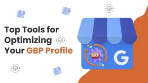 top-tools-for-optimizing-your-gbp-profile