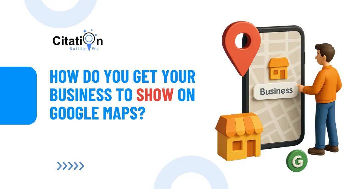 how-do-you-get-your-business-to-show-on-google-maps