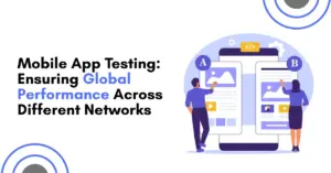 Illustration of people testing mobile apps with A/B screens, representing global performance across different network conditions.